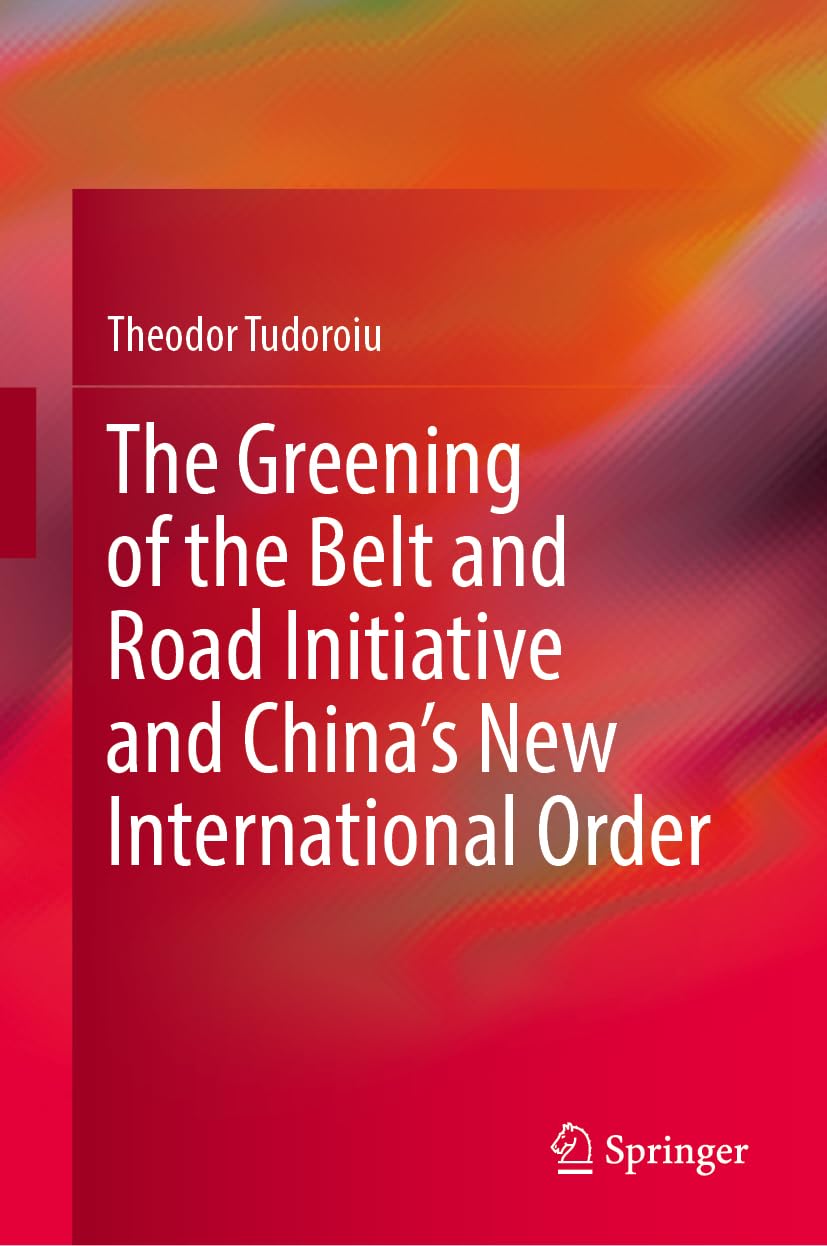The Greening of the Belt and Road Initiative and China’s New International Order