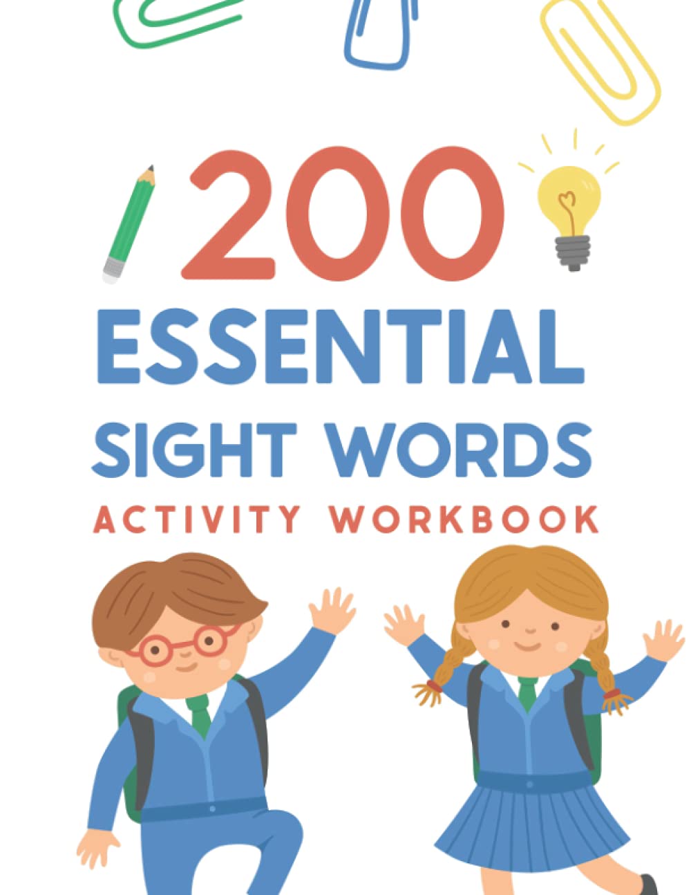 200 Essential Sight Words Activity Workbook: Spelling Workbook for Kids Learning to Write and Read