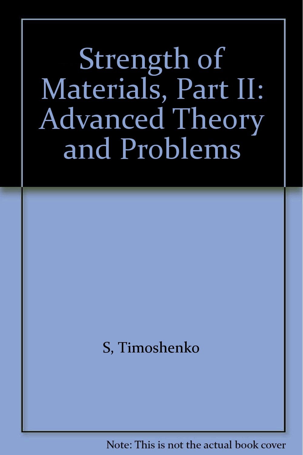 Strength of Materials, Part II Advanced Theory and Problems