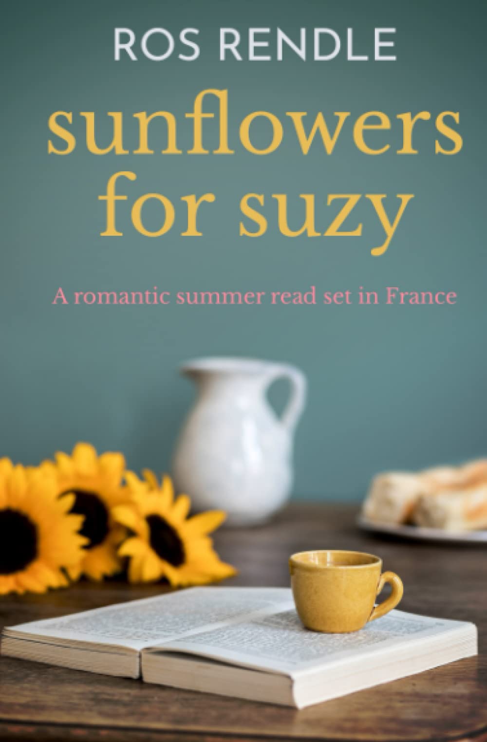 Sunflowers for Suzy: A romantic summer read set in France