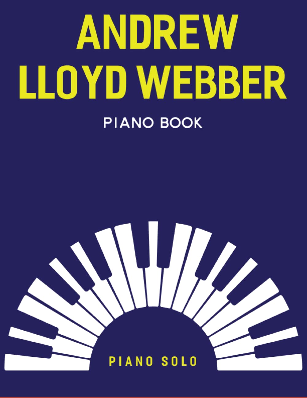 Andrew Lloyd Webber Piano Book: A Collection of 19 Songs for Piano Solo