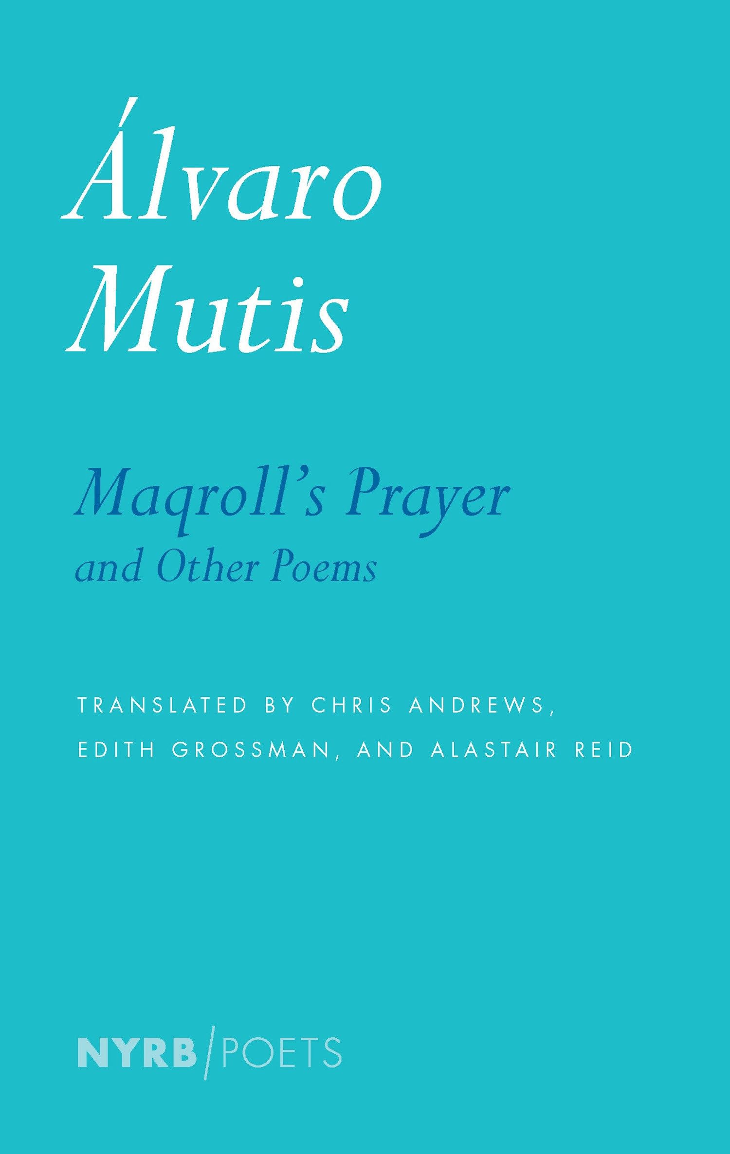 Maqroll's Prayer and Other Poems (NYRB Poets): Selected Poems