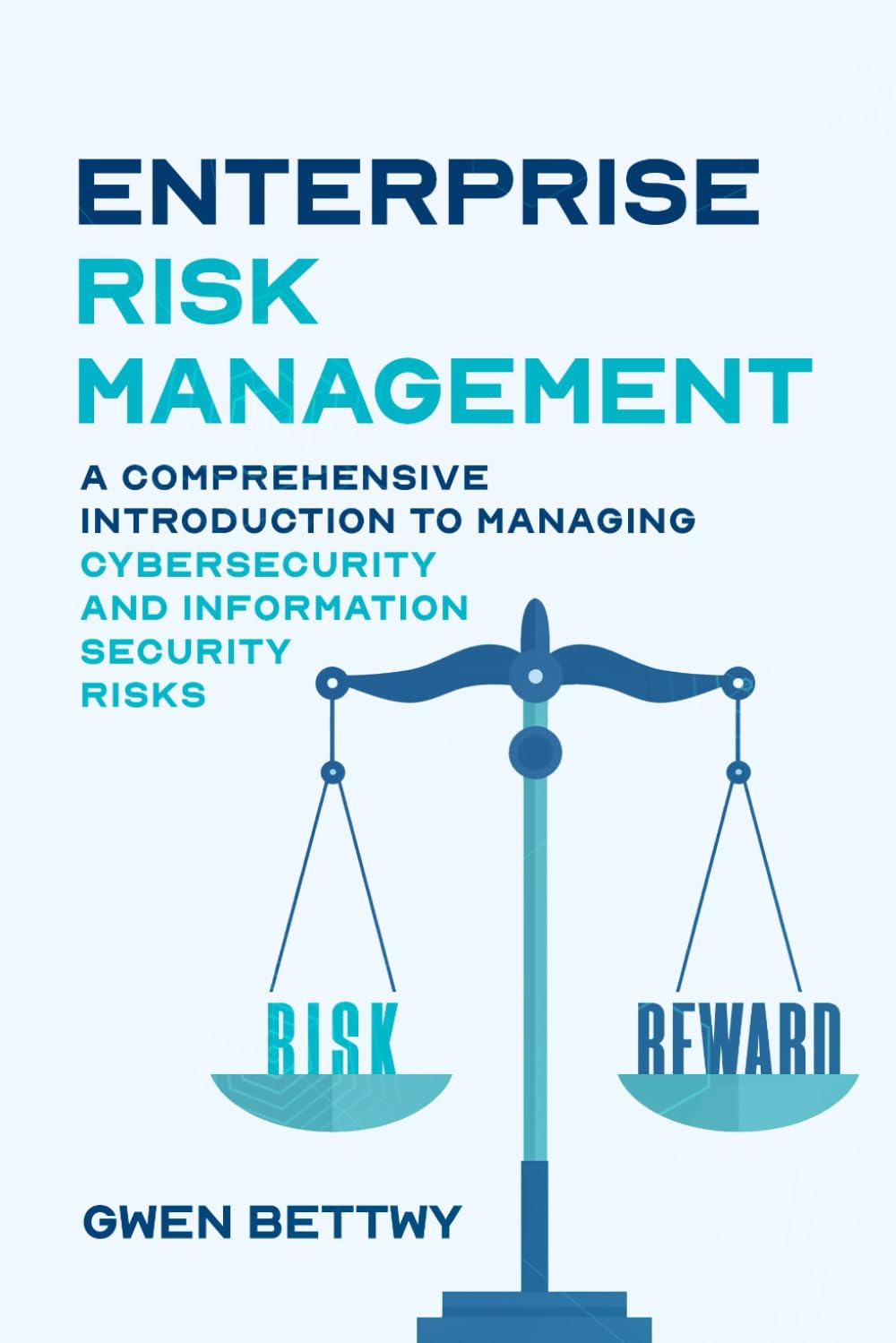 Enterprise Risk Management: A Comprehensive Introduction to Managing Cyber Security and Information Security Risks