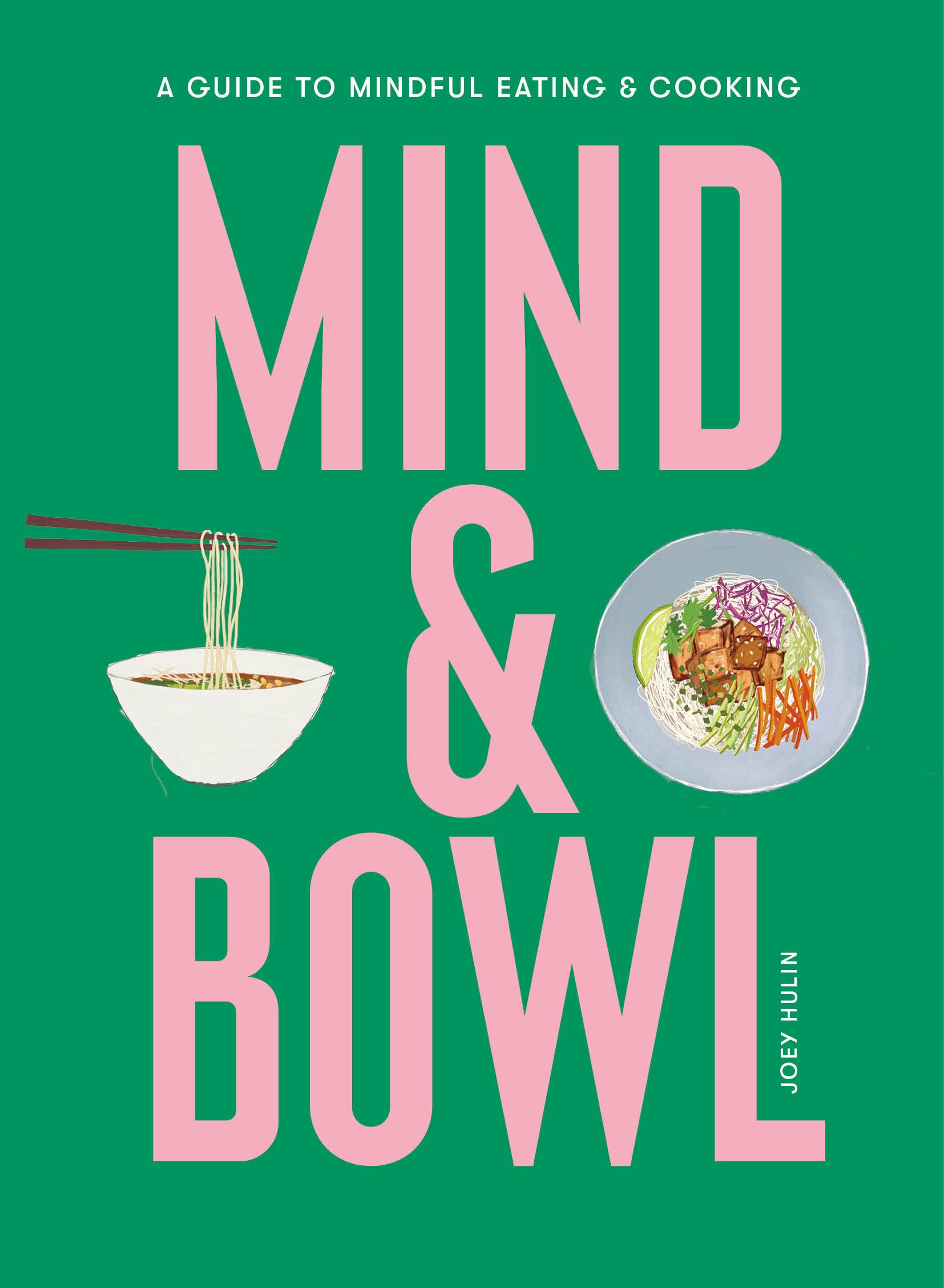 Mind & Bowl: A Guide to Mindfu by Hulin, Joey, Very Good Book