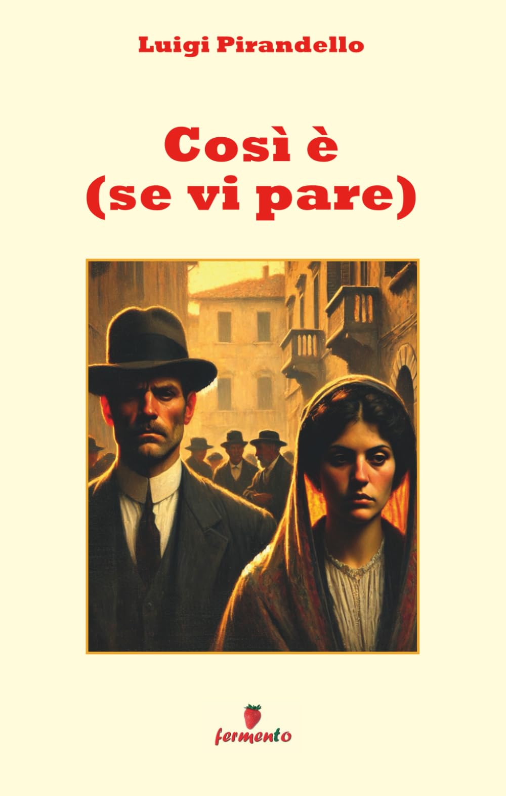 Così è (se vi pare): Nuova edizione con annotazioni e apparato interpretativo