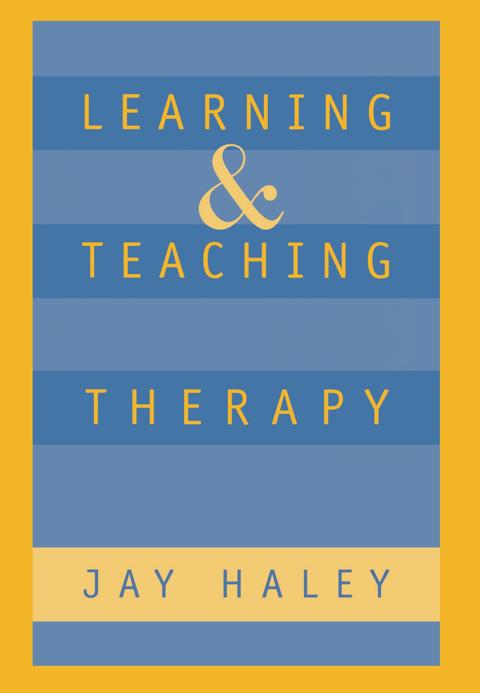 Learning and Teaching Therapy (The Guilford Family Therapy Series)
