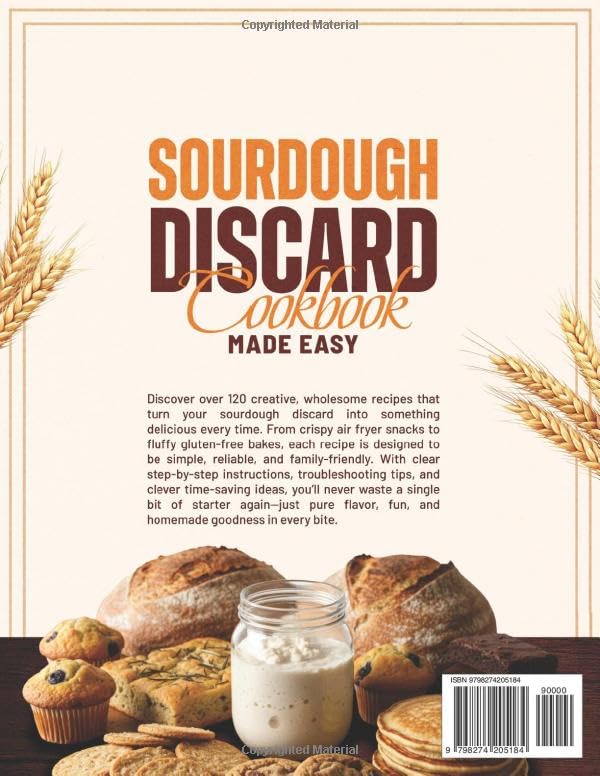Image of Sourdough Discard Cookbook Made Easy: Discover Creative, Tested Recipes to Turn Sourdough Discard into Delicious, Time-Saving, and Family-Friendly Bakes - Gluten-Free and Air-Fryer Ideas Included.