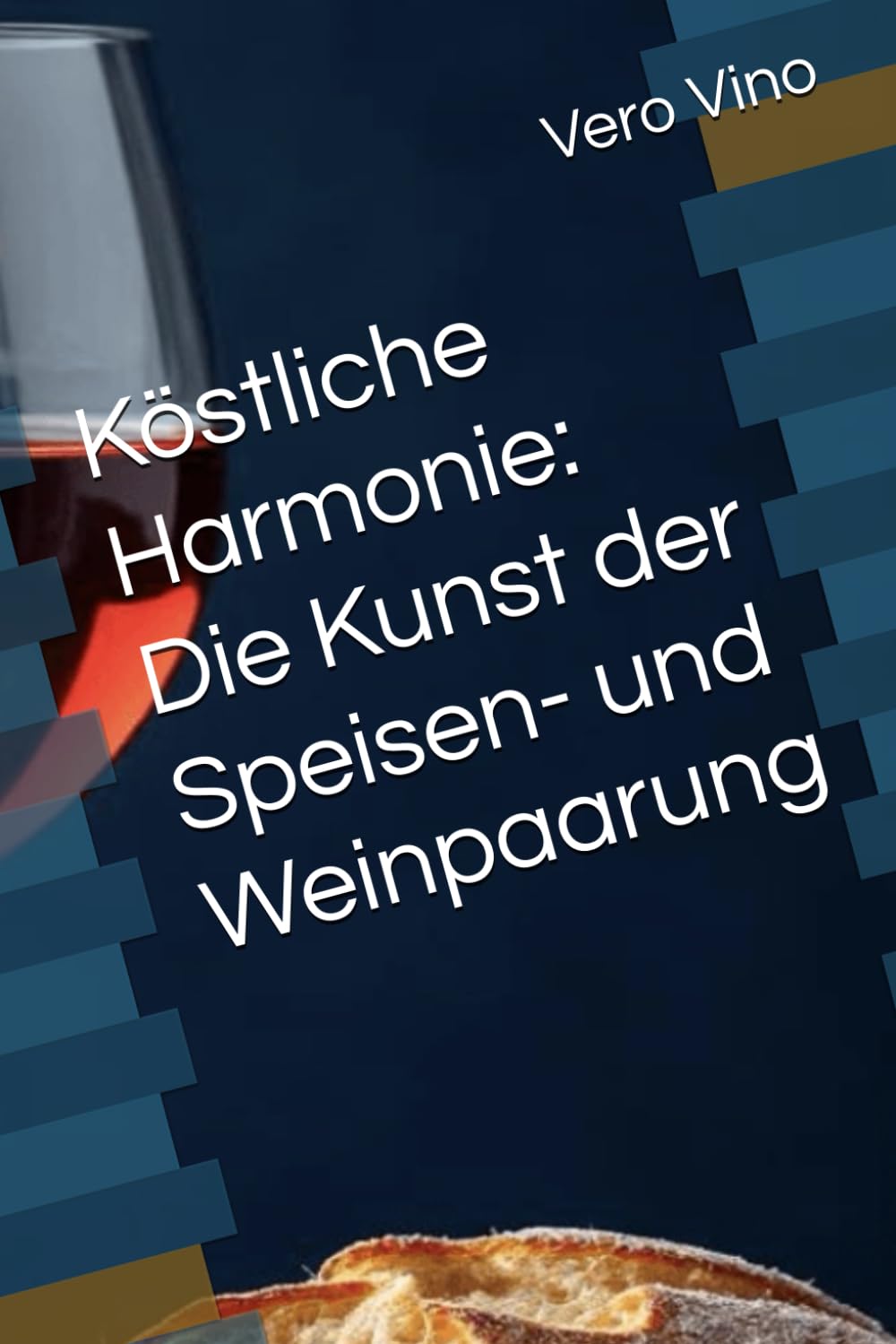 Köstliche Harmonie: Die Kunst der Speisen- und Weinpaarung