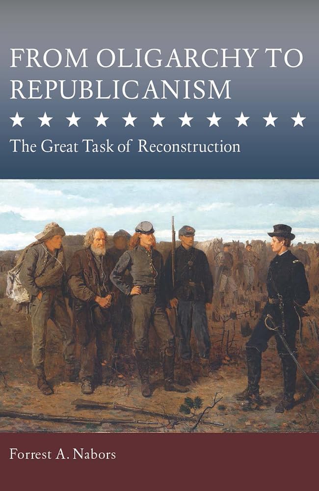 From Oligarchy to Republicanism: The Great Task of Reconstruction (Studies in Constitutional Democracy)