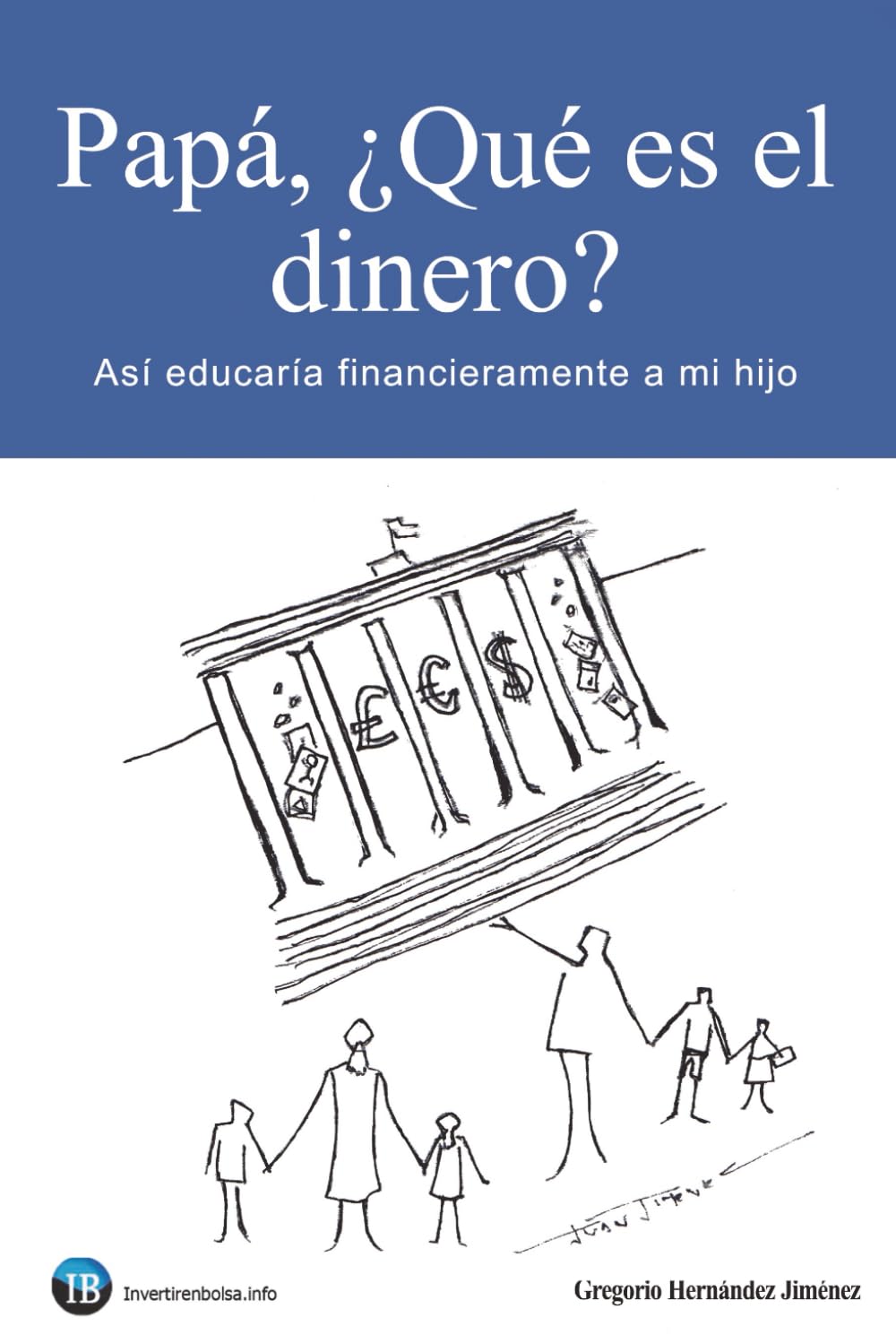 Papá, ¿Qué es el dinero?: Así educaría financieramente a mi hijo