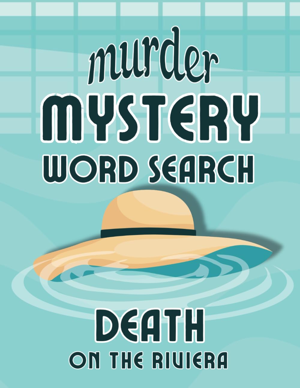 Death on the Riviera: A Word Search Murder Mystery for Adults and Teens: A Felix Hargrove Word Search Murder Mystery (The Felix Hargrove Detective Series: Word Search Murder Mysteries)