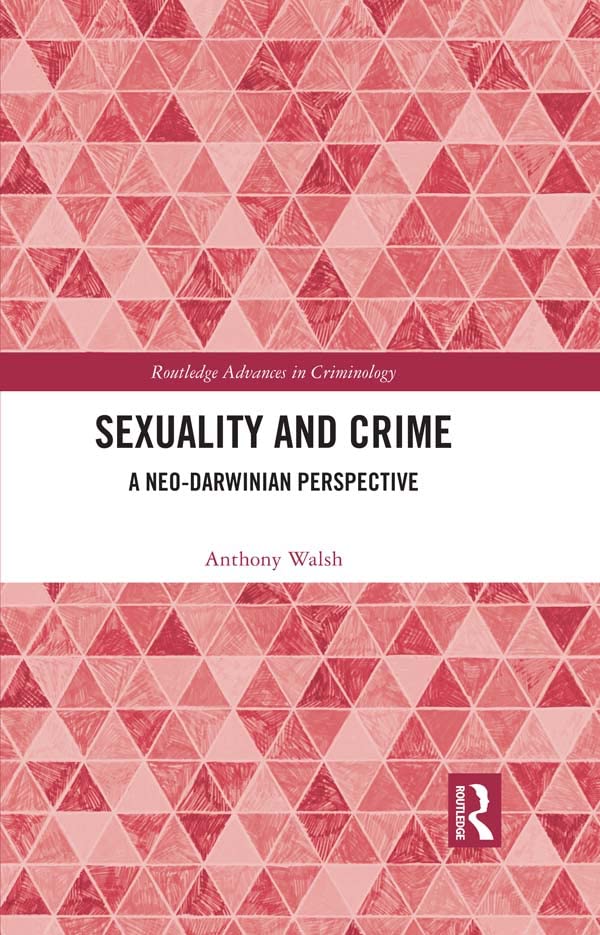 Sexuality and Crime: A Neo-Darwinian Perspective (Routledge Advances in Criminology)