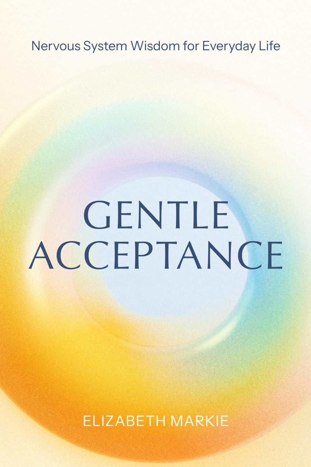 Gentle Acceptance: Nervous System Wisdom for Everyday Life