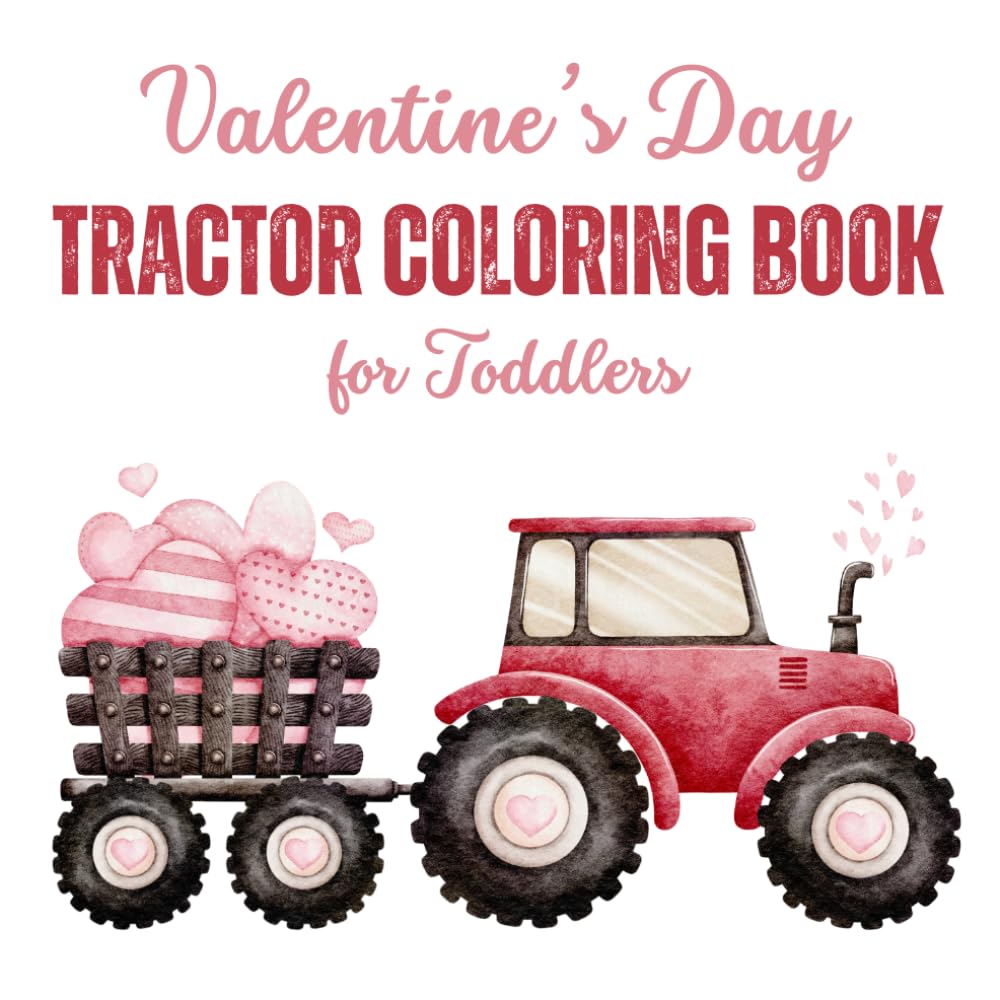 Valentine’s Day Tractor Coloring Book for Toddlers: Simple and Cute Tractor Pictures for Boys Ages 2–4 | Perfect Valentine Gift for Little Vehicle Lovers