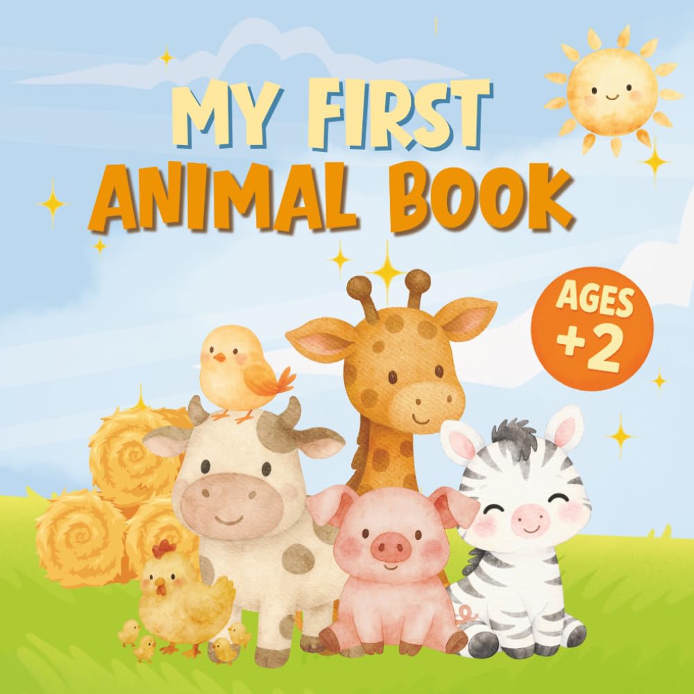 My First Animals Book: Cute Animals, Fun Facts & Early Learning for Toddlers Ages 2-4
