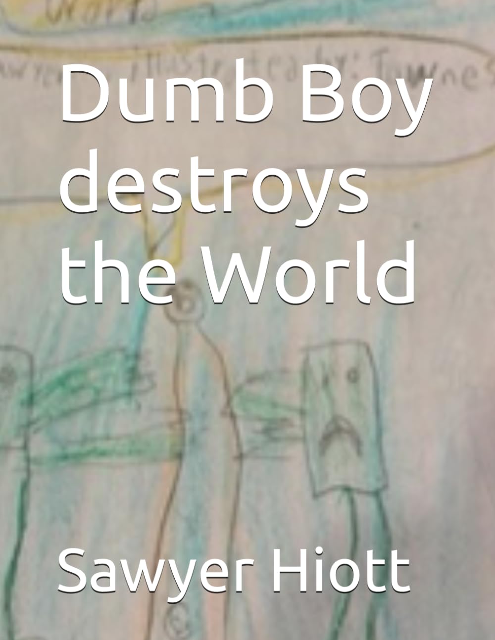 Dumb boy destroys the world