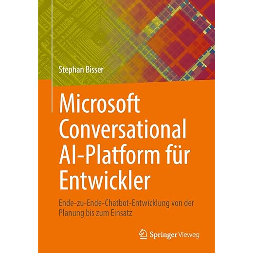 Microsoft Conversational AI-Platform für Entwickler: Ende-zu-Ende-Chatbot-Entwicklung von der Planung bis zum Einsatz (German Edition)