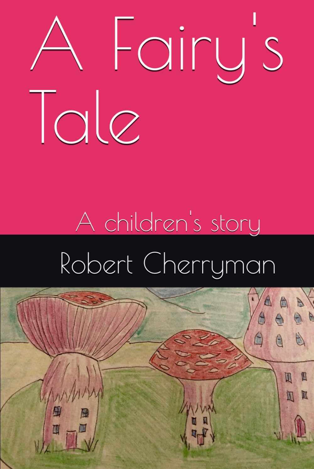 A Fairy's Tale: A children's story