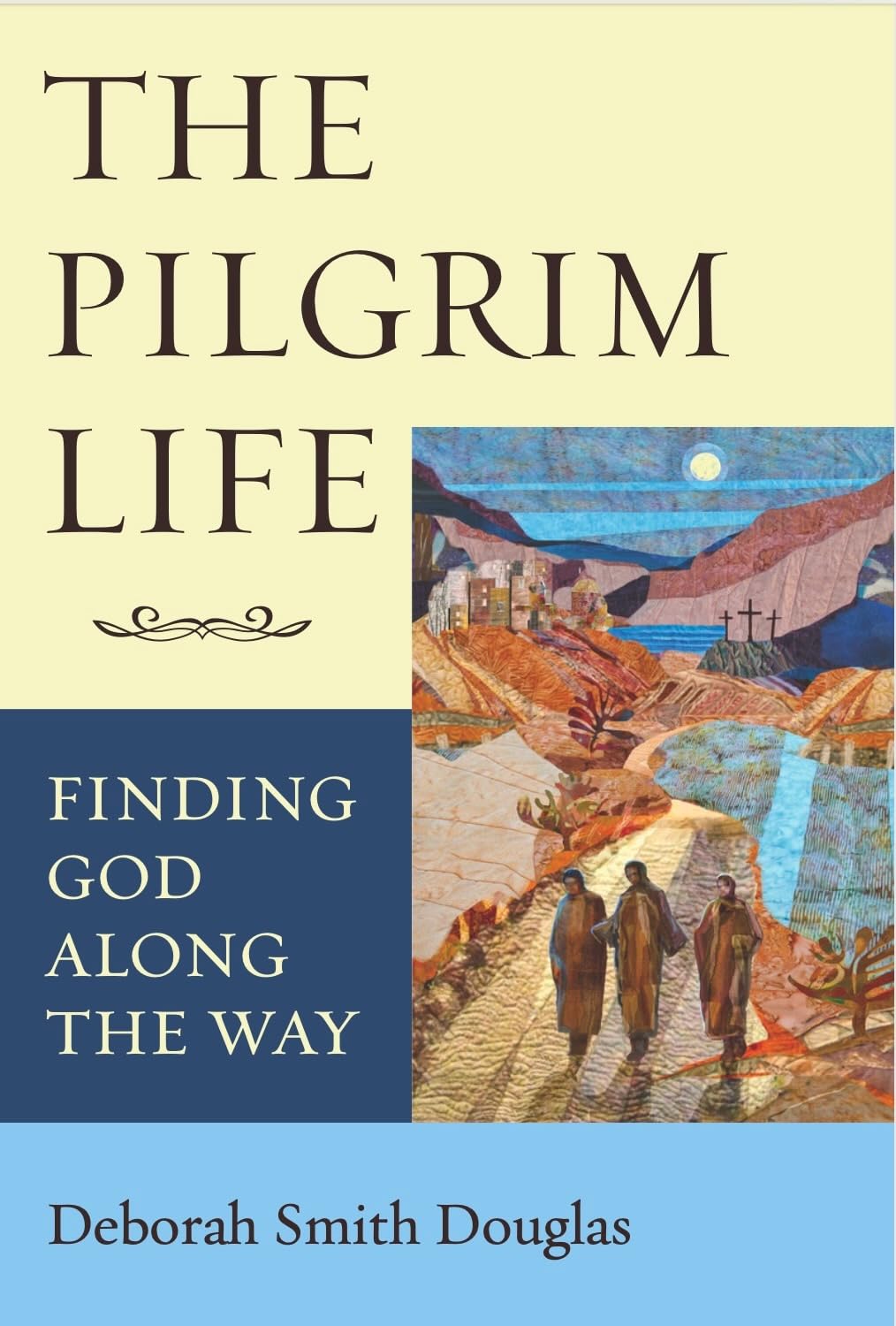 The Pilgrim Life: Finding God Along the Way