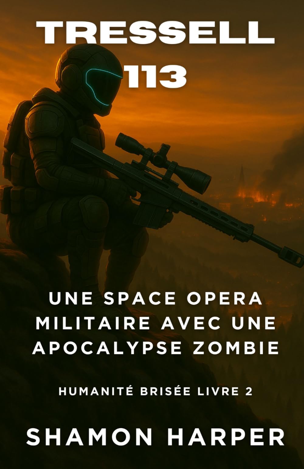 TRESSELL 113: UNE SPACE OPERA MILITAIRE AVEC UNE APOCALYPSE ZOMBIE: HUMANITÉ BRISÉE LIVRE 2