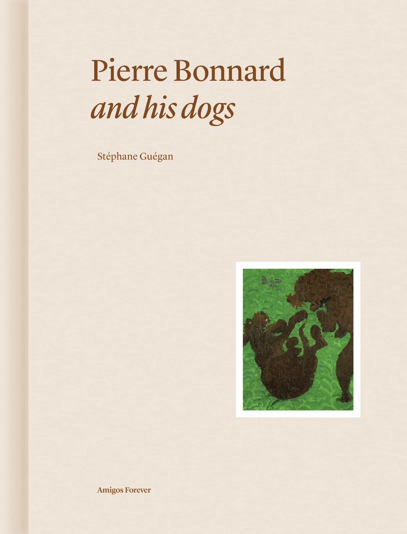 Pierre Bonnard and His Dogs by Stphane Gugan - 9782376661139