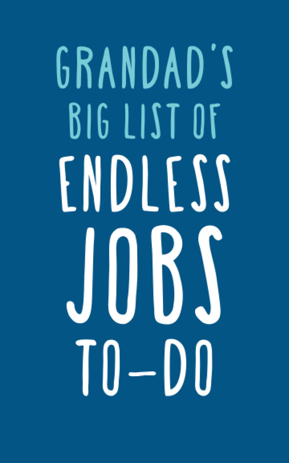 Grandad‘s Big List Of Endless Jobs To-Do: Ruled Notebook