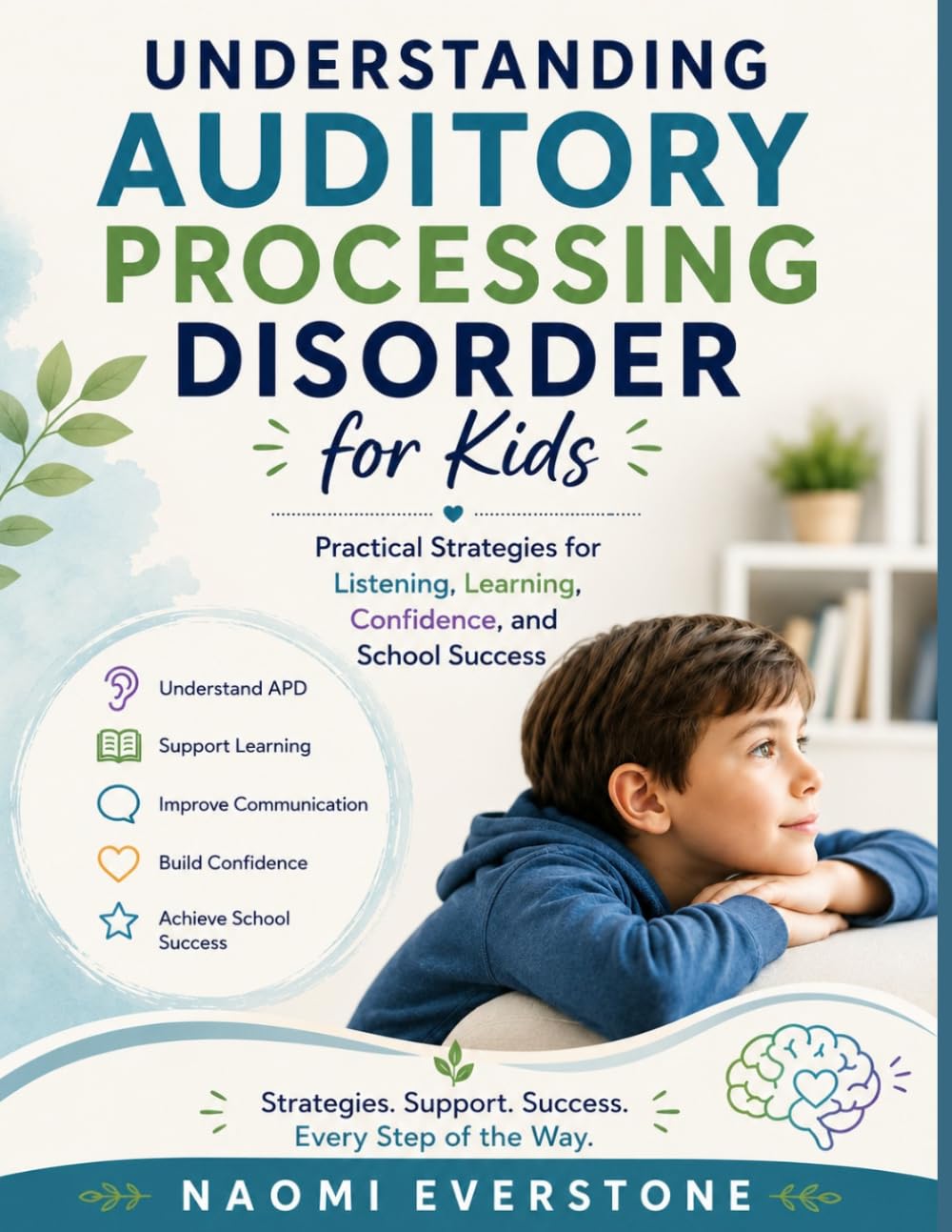 UNDERSTANDING AUDITORY PROCESSING DISORDER FOR KIDS: Practical Strategies for Listening, Learning, Confidence, and School Success