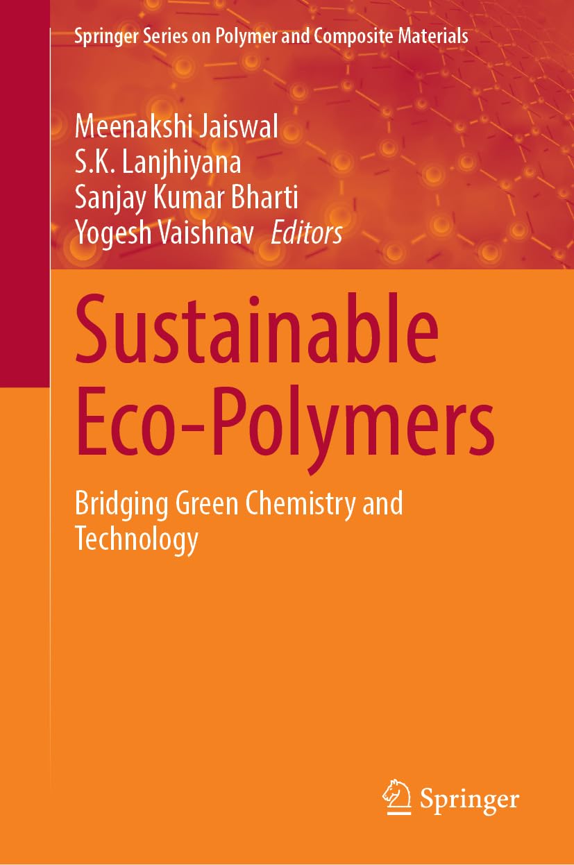 Sustainable Eco-Polymers: Bridging Green Chemistry and Technology (Springer Series on Polymer and Composite Materials)