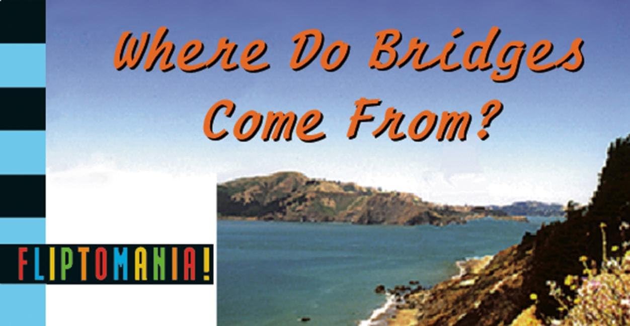 Fliptomania Where do Bridges Come From Flipbook