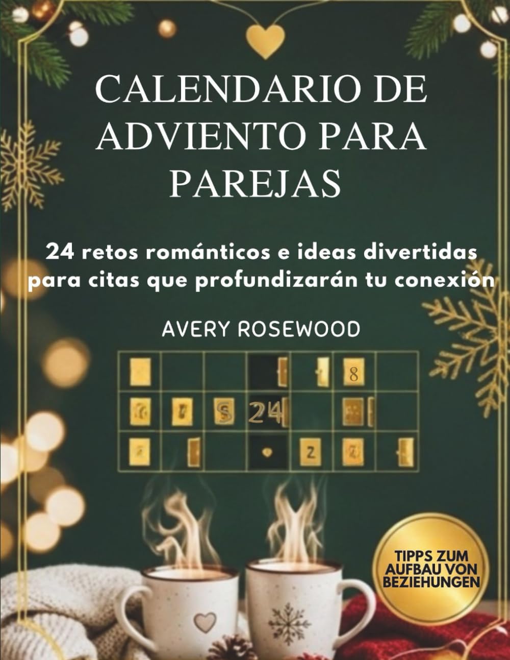 CALENDARIO DE ADVIENTO PARA PAREJAS: 24 retos románticos e ideas divertidas para citas que profundizarán tu conexión