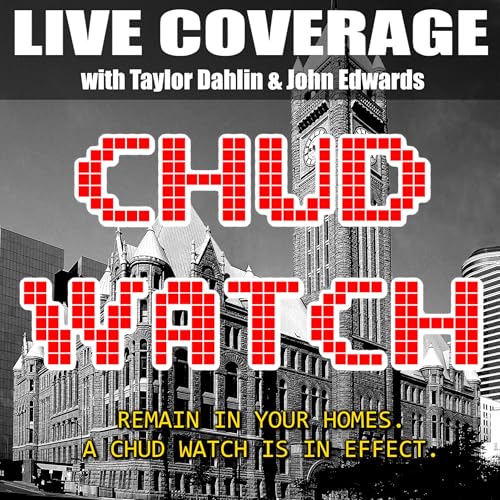CHUD WATCH! (Live Episode & Fundraiser)