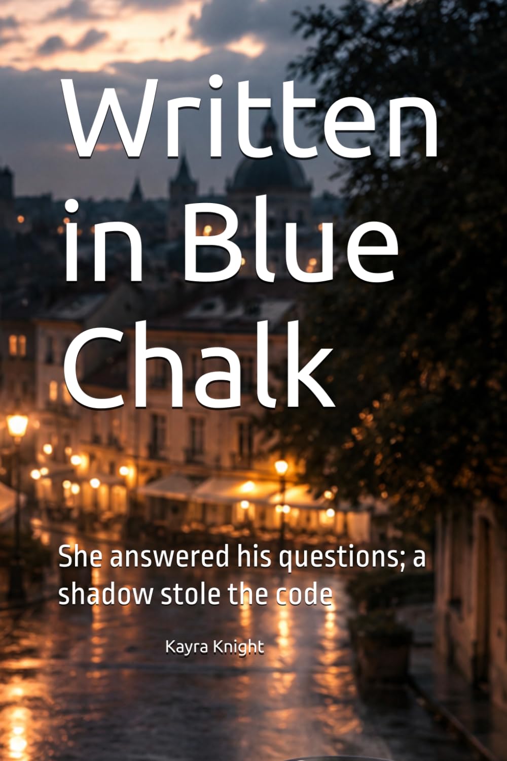 Written in Blue Chalk: She answered his questions; a shadow stole the code