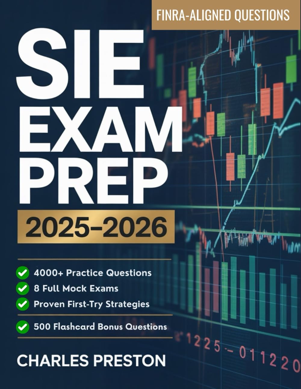 SIE EXAM PREP 2025–2026: THE ZERO-ANXIETY MASTERPLAN WITH FINRA-ALIGNED LESSONS, 4,000+ TARGETED PRACTICE QUESTIONS, 8 FULL MOCK EXAMS, 500 FLASHCARD QUESTIONS & A BEHAVIOURAL BLUEPRINT TO PASS