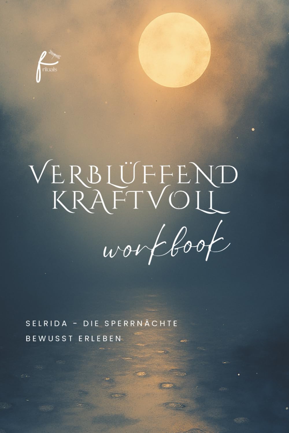 Selrida - die Sperrnächte bewusst erleben. Verblüffend kraftvoll - Workbook