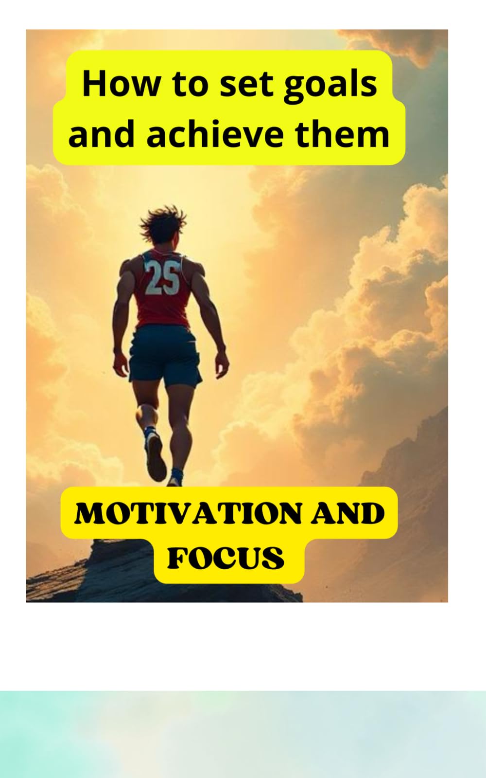 HOW TO SET GOALS AND ACHIEVE THEM: Motivation and focus. Unlock Your Potential: Effective Strategies for Reaching Your Goals. Psychology techniques (how to set goals for men)