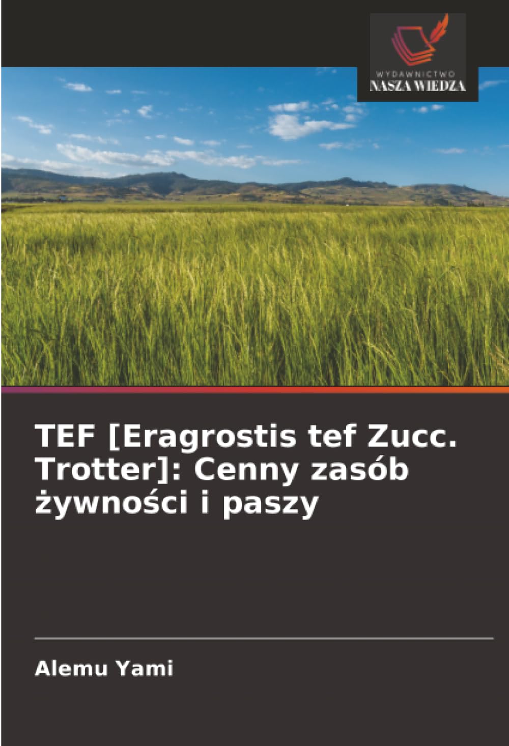 TEF [Eragrostis tef Zucc. Trotter]: Cenny zasób żywności i paszy: Cenny zasób żywności i paszy