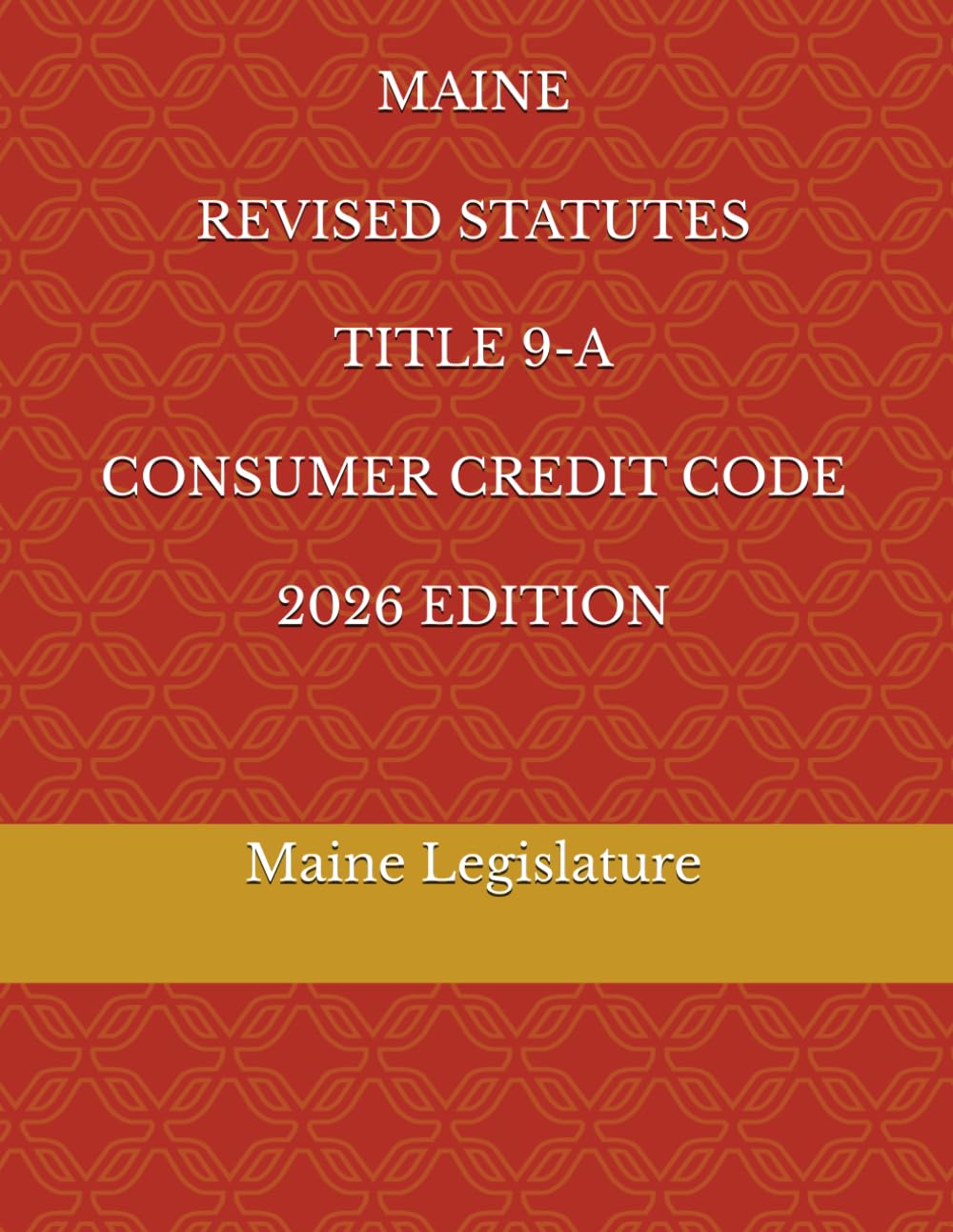 MAINE REVISED STATUTES TITLE 9-A CONSUMER CREDIT CODE 2026 EDITION