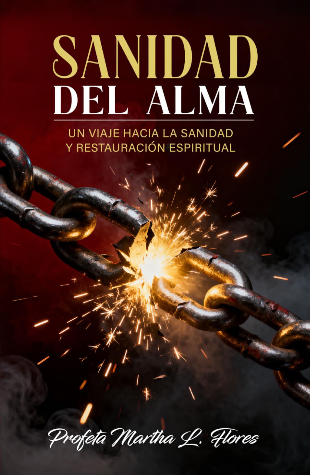 SANIDAD DEL ALMA: Un viaje hacia la sanidad y restauración espiritual