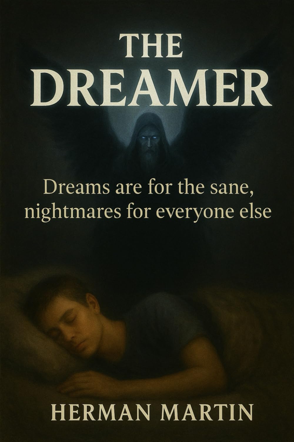 The Dreamer: Dreams are for the insane, nightmares for everyone else