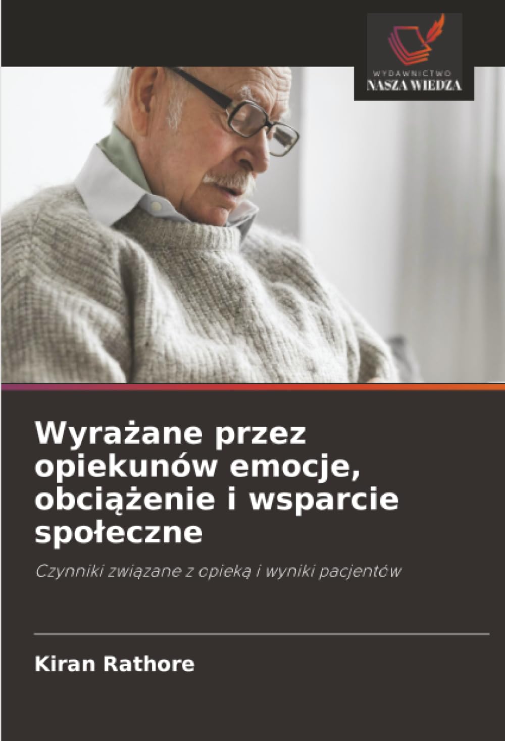 Wyrażane przez opiekunów emocje, obciążenie i wsparcie spoleczne: Czynniki zwi¿zane z opiek¿ i wyniki pacjentów