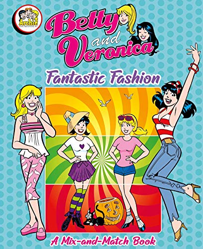 BETTY & VERONICA FANTASTIC FASHION BOARD BOOK: A Mix-And-Match Book