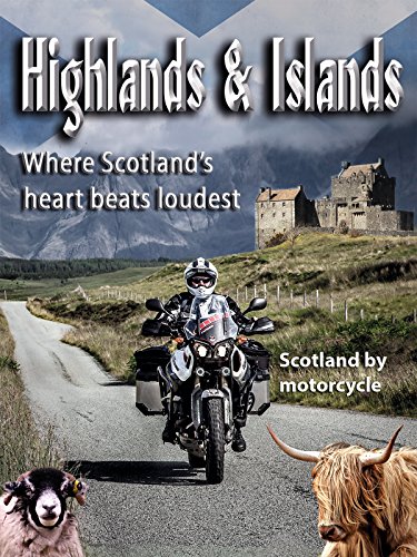 Highlands & Islands - Where Scotland's heart beats loudest / Scotland by motorcycle