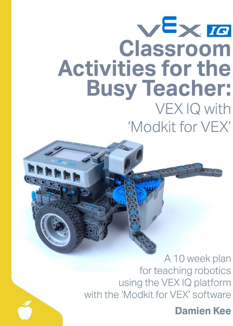 Classroom Activities for the Busy Teacher: VEX IQ with Modkit for VEX