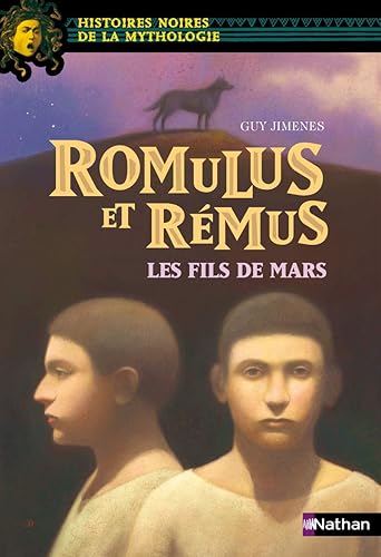 Romulus et Rémus, les fils de mars - Histoires noires de la Mythologie - Dès 12 ans
