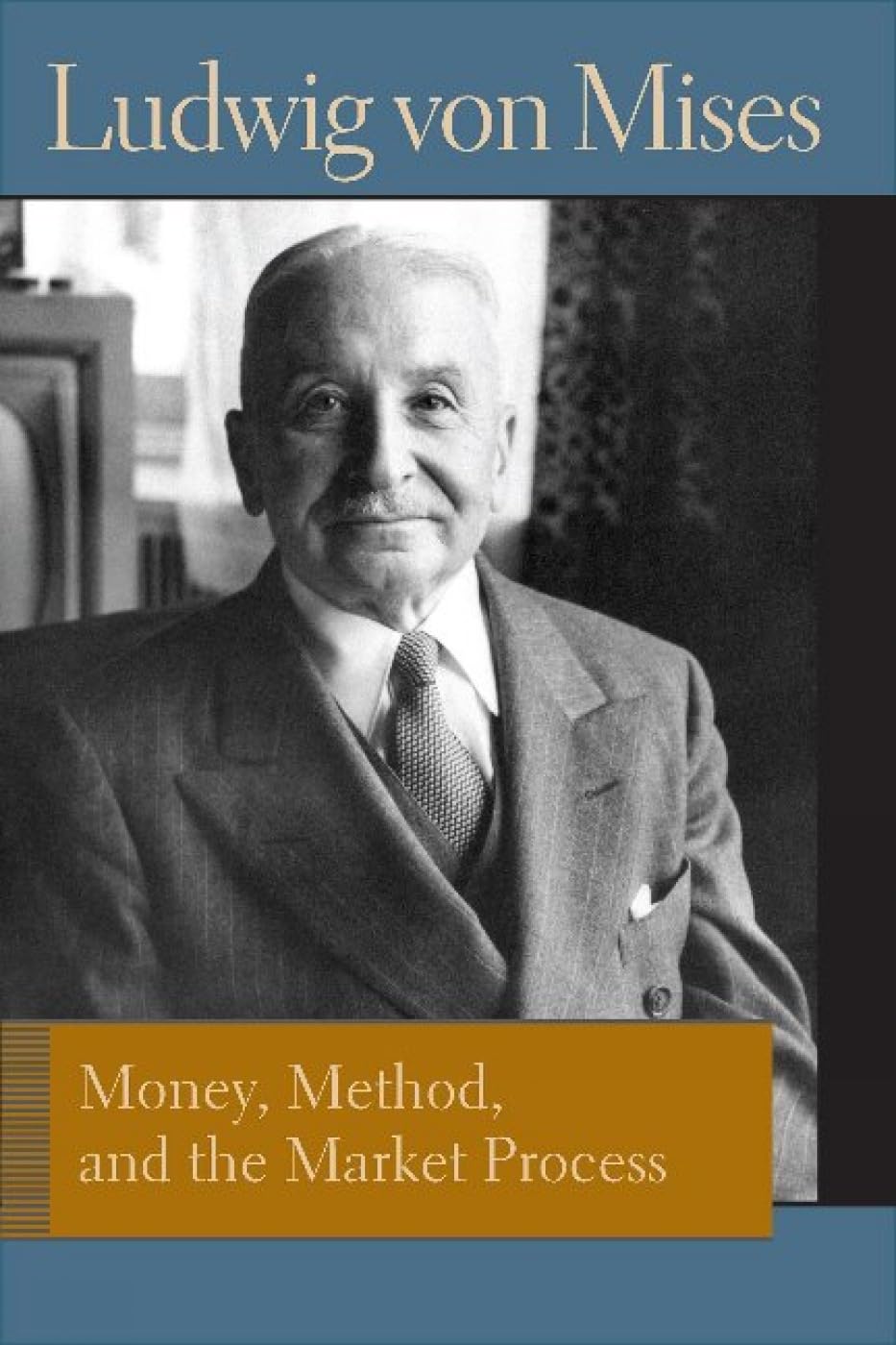 Money, Method and the Market Process: Essays by Ludwig Von Mises (Liberty Fund Library of the Works of Ludwig Von Mises)
