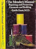 The Mender's Manual: Repairing and Preserving Garments and Bedding 0151591504 Book Cover
