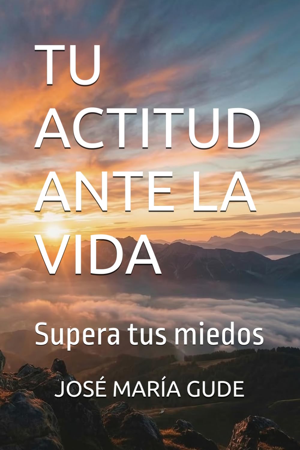 TU ACTITUD ANTE LA VIDA: Supera tus miedos