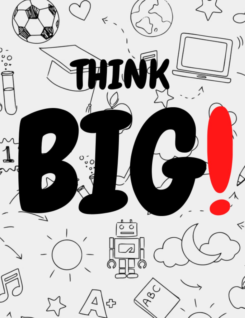 THINK BIG! - doodle note book: educational note book