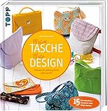Verlag: Topp Verlag Meine Tasche. Mein Design: Individuelle Lieblingsstücke selbst genäht