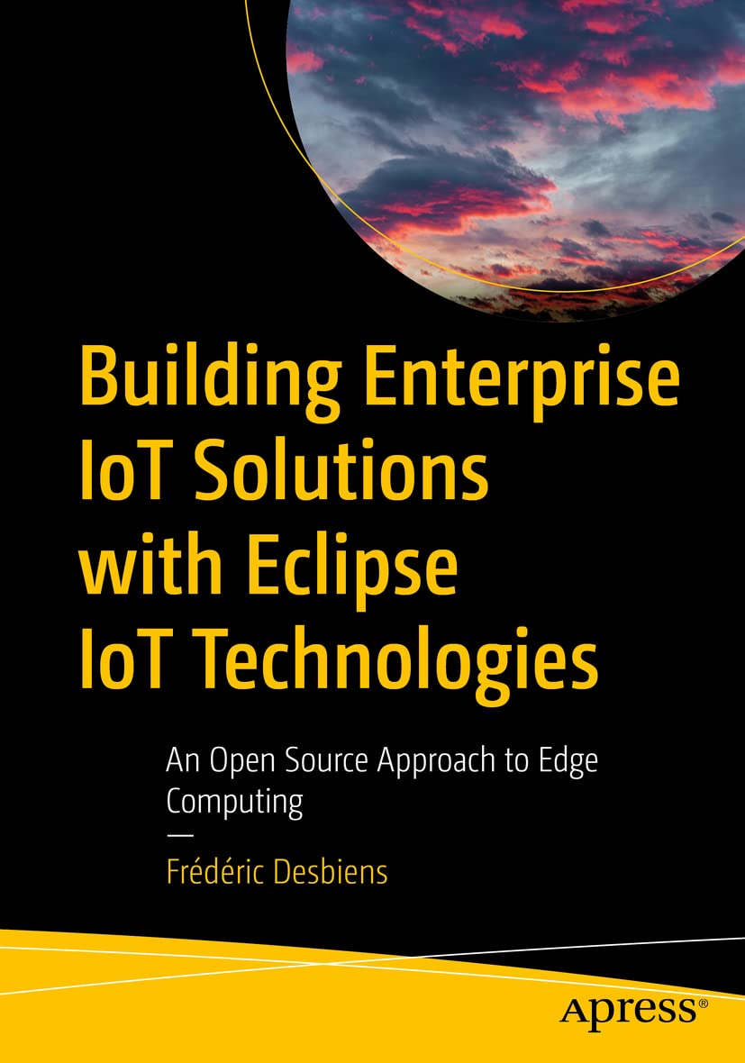 Building Enterprise IoT Solutions with Eclipse IoT Technologies: An ...